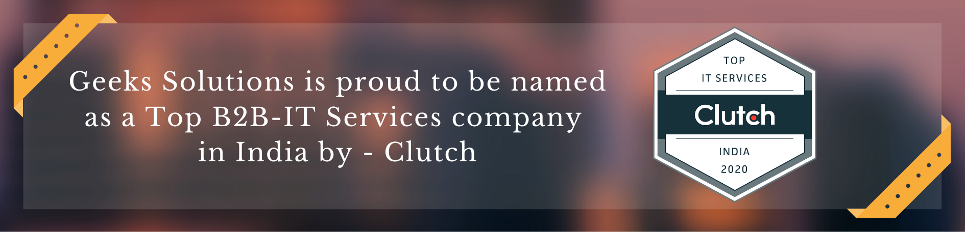 Read more about the article Geeks Solutions is PROUD to be named as a Top B2B-IT Services company in India by – Clutch
